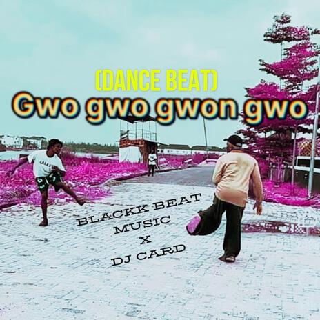 Gwo gwo gwon gwo (DJ Card Remix Dance Beat) ft. DJ Card | Boomplay Music