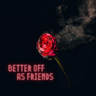 Better Off As Friends lyrics | Boomplay Music