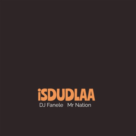 Isdudlaa ft. Mr Nation | Boomplay Music