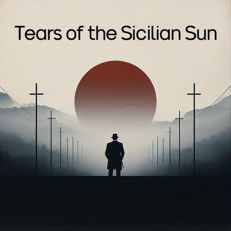 Tears of the Sicilian Sun | Boomplay Music