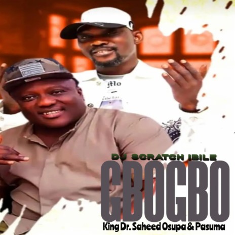 Gbogbo ft. King Dr. Saheed Osupa & Pasuma | Boomplay Music