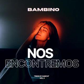 NOS ENCONTREMOS (Bambino)