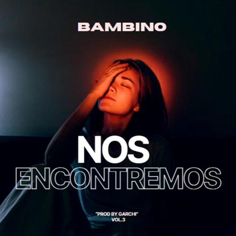 NOS ENCONTREMOS (Bambino) | Boomplay Music