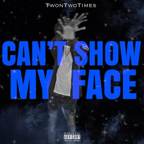 Can't Show My Face | Boomplay Music