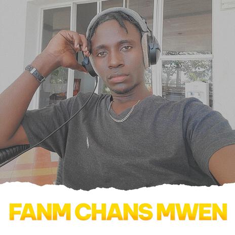 FANM CHANS MWEN | Boomplay Music