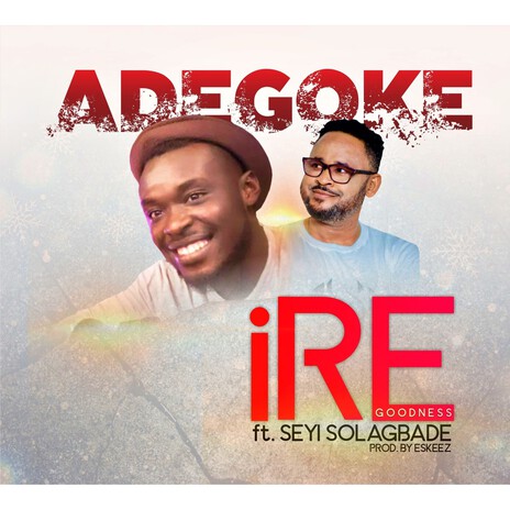 Ire ft. Oluseyi Solagbade | Boomplay Music