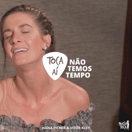 Não Temos Tempo (feat. Hana Pickler & Vitor Kley) | Boomplay Music