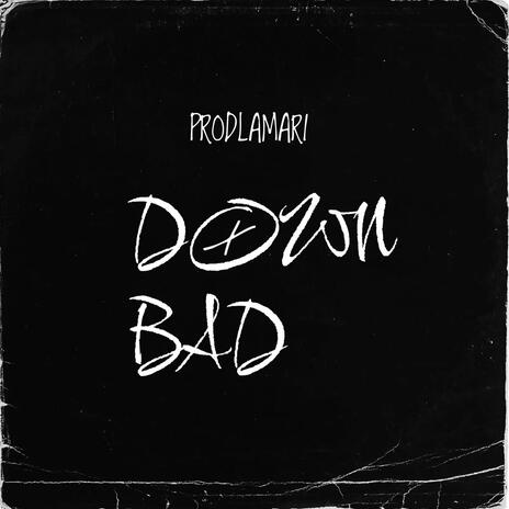 Down Bad | Boomplay Music