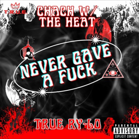 Never Gave A Fuck ft. TRUE Ry-Lo