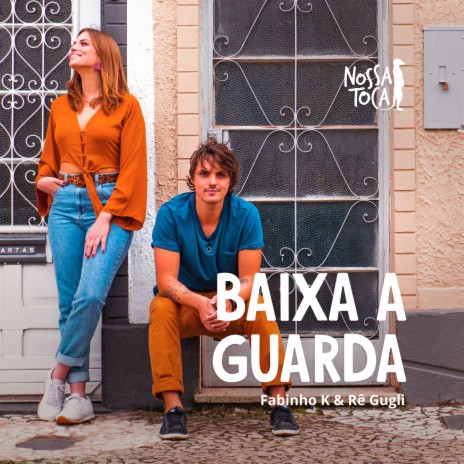 Baixa a Guarda ft. Fabinho K & Re Gugli | Boomplay Music