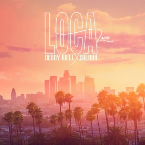 Loca ft. Solara | Boomplay Music