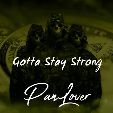 Gotta Stay Strong | Boomplay Music