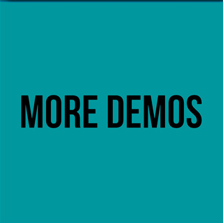 More Demos