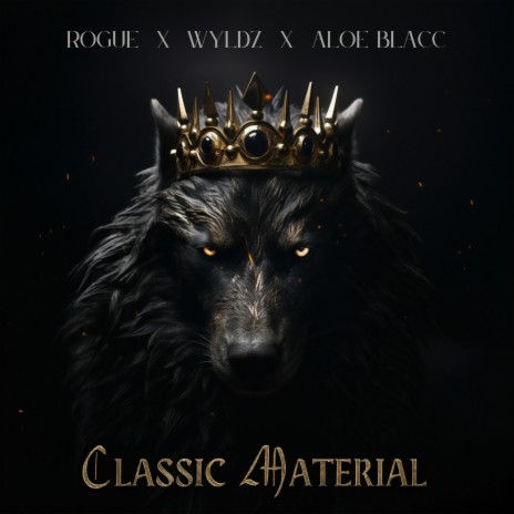 Classic Material ft. Wyldz & ALOE BLACC | Boomplay Music