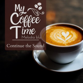 My Coffee Time - Continue the Sound