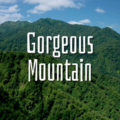 Gorgeous Mountain | Boomplay Music