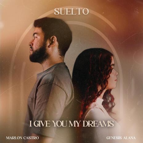 Suelto / I Give You My Dreams ft. Marlon Castro | Boomplay Music