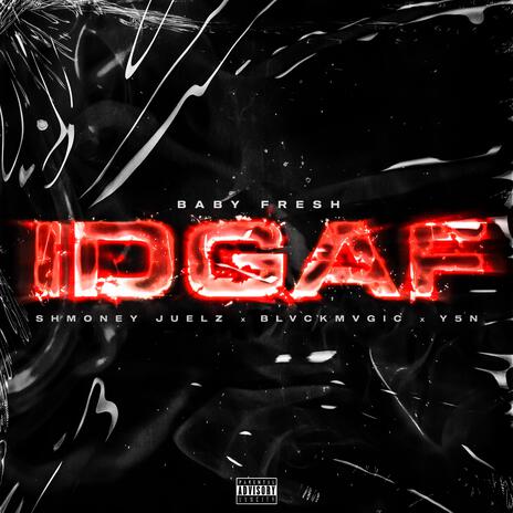 IDGAF ft. Shmoney Juelz, TRBLDT & Y5N | Boomplay Music