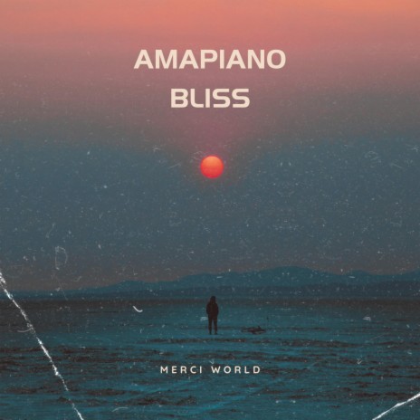 Amapiano Bliss | Boomplay Music