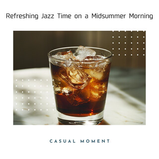 Refreshing Jazz Time on a Midsummer Morning