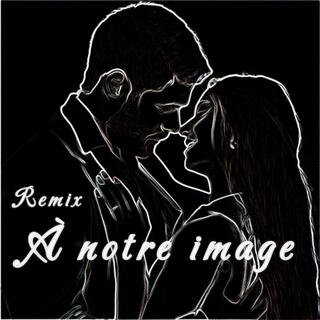 À notre image (Remix Version) lyrics | Boomplay Music