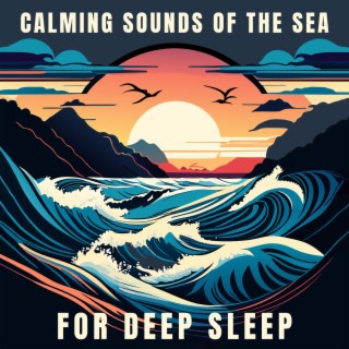 Calming Sounds of the Sea for Deep Sleep: Relaxing Ocean Waves, Meditation, Healing Water