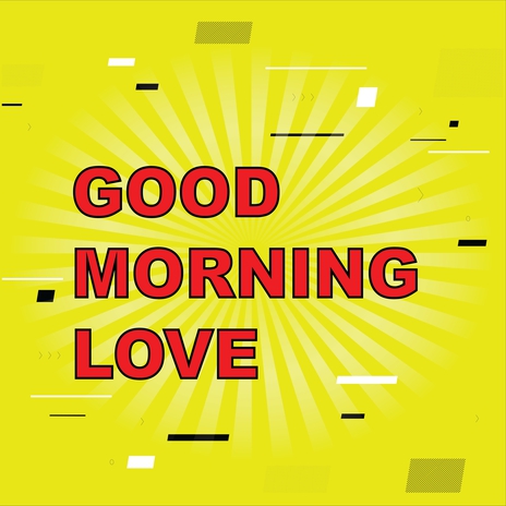 GOODMORNING LOVE | Boomplay Music