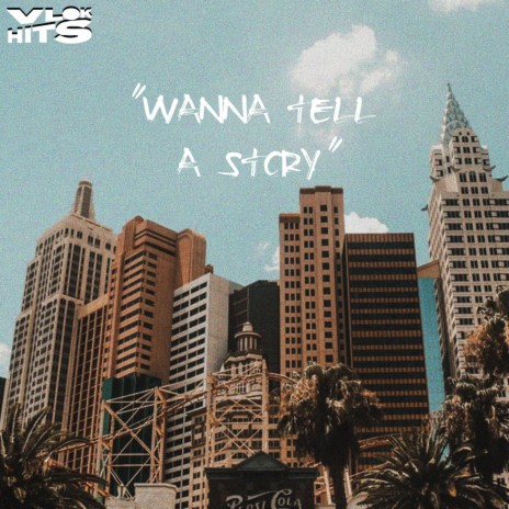 wanna tell a story | Boomplay Music