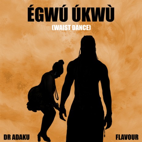 Egwu Ukwu (Waist Dance) ft. Flavour | Boomplay Music