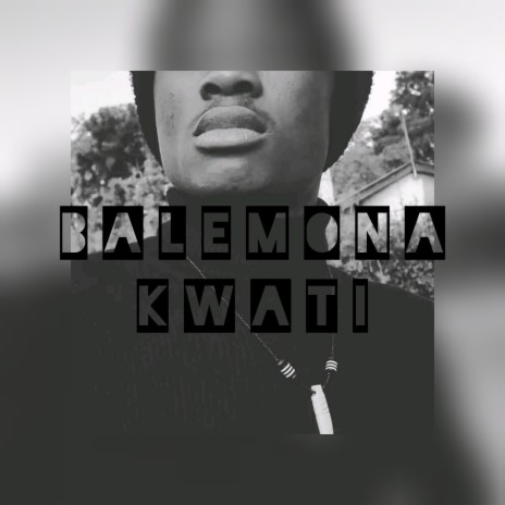 Balemona kwati | Boomplay Music
