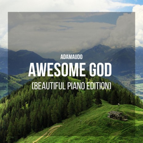 Awesome God (Beautiful Piano Edition)