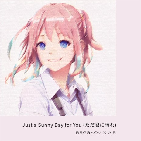 Just a Sunny Day for You ft. A.R | Boomplay Music