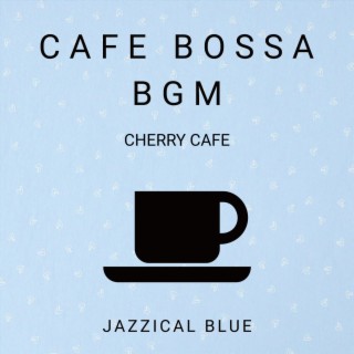 Cafe Bossa BGM - Cherry Cafe