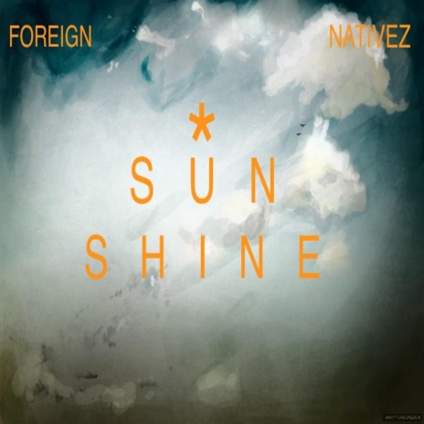 Sunshine (feat. Foreign Nativez) | Boomplay Music