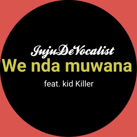 We Nda Muwana ft. kid Killer | Boomplay Music