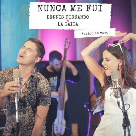 Nunca Me Fui (En Vivo) ft. La Gaita | Boomplay Music