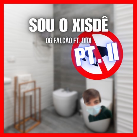 SOU O XISDÊ (PARTE II) | Boomplay Music