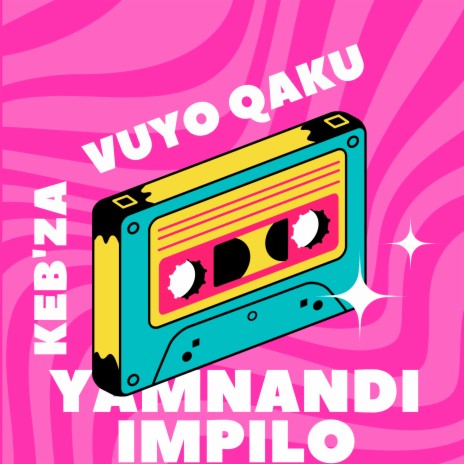 Yamnandi Impilo ft. Vuyo Qaku | Boomplay Music