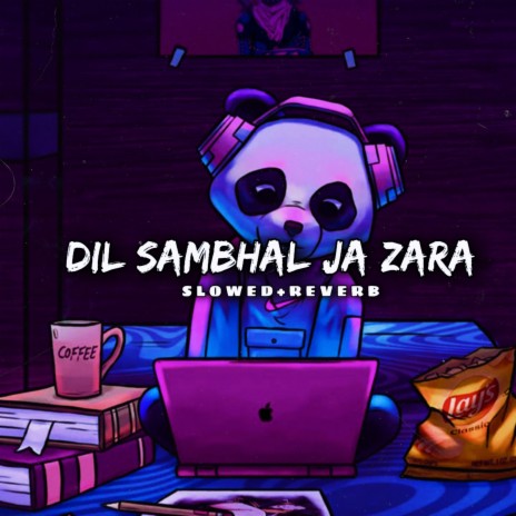 Dil sambhal ja zara (Slowed + Reverb) | Boomplay Music