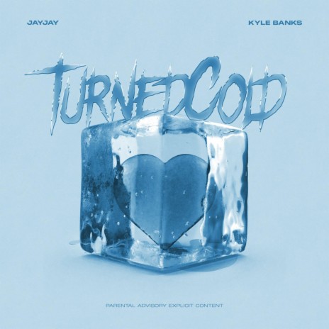 Turned Cold ft. Kyle Banks | Boomplay Music