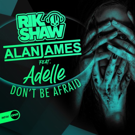 Don't Be Afraid (Original Mix) ft. Alan James & Adelle | Boomplay Music