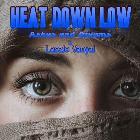 Heat down low ft. Ashes and Dreams | Boomplay Music