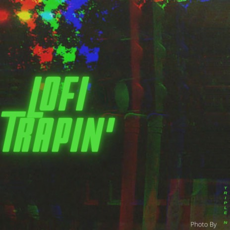 Lofi Trapin' | Boomplay Music