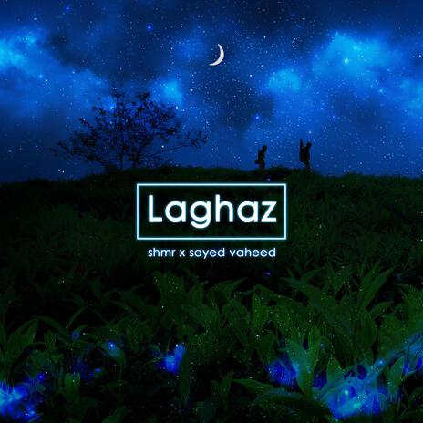 Laghaz ft. Sayed Vaheed | Boomplay Music