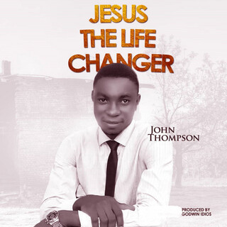 Jesus The Life Changer