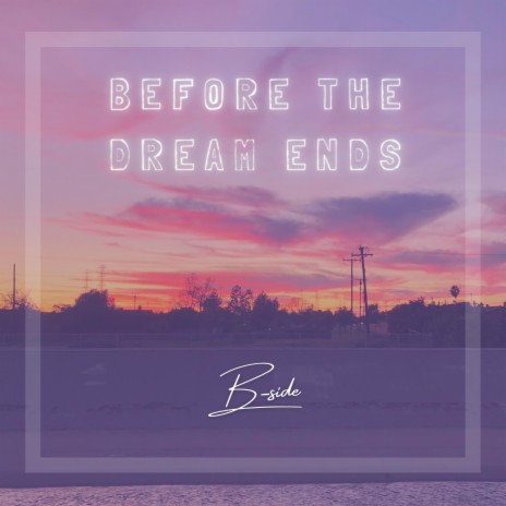 Before the Dream Ends | Boomplay Music