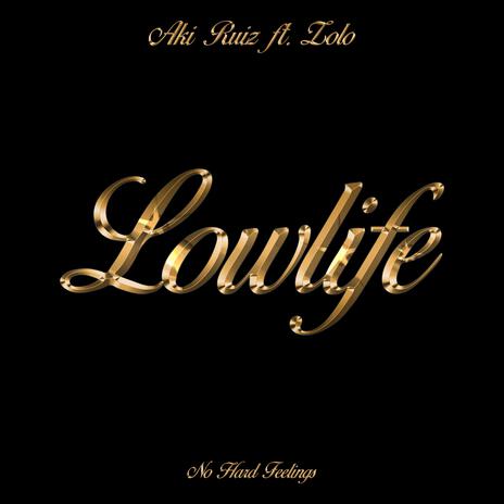 Lowlife ft. Aki Ruiz & Zolo | Boomplay Music