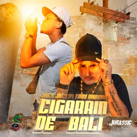 Cigarrin de Bali ft. Tony Mariano & Jhey Jhey 94 | Boomplay Music