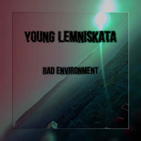 Bad Environment | Boomplay Music