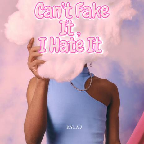 Can't Fake It, I Hate It | Boomplay Music